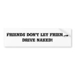 Don't Drive Naked! Bumper Sticker bumper stickers