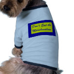 Don't Eat the Marshmallow pet clothing
