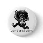 Don't Eat The Worm Mexican Skeleton buttons