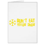 Don't Eat Yellow Snow - Funny, Comedy, Humour Greeting Card