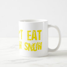 Don't Eat Yellow Snow - Funny, Comedy, Humour Mug