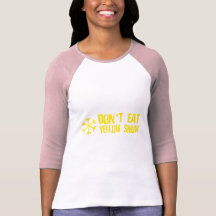 Don't Eat Yellow Snow - Funny, Comedy, Humour Tees