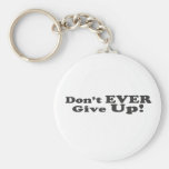 Don't Ever Give Up! Keychains