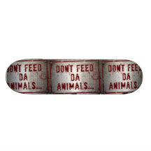 Don't Feed Da Animals... Skate Deck