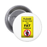 Don't Feed Fatty Pinback Buttons