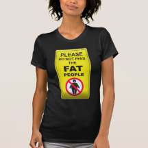 Don't Feed Fatty Shirt