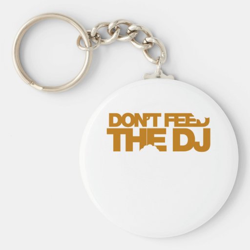 Don't Feed The DJ - Music Disc Jockey DJing vinyl Key Chains