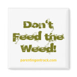 Don't Feed the Weed! magnets