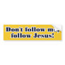 Don't Follow Me Bumper Stickers