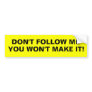 Don't follow me bumper sticker