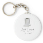 Don't Forget To Flush Key Chain