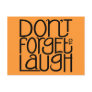 Don't Forget to Laugh black Postcard