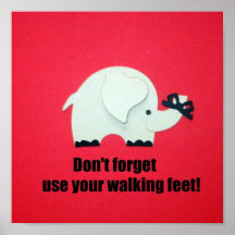 Don't forget, use your walking feet! poster