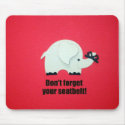 Don't forget your seatbelt! mousepads