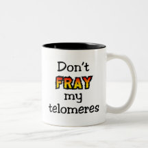 Don't fray my telomeres mugs