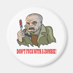 Dont Fuck With A Zombie Refrigerator Magnet