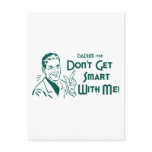 Don't Get Smart With Me! (Dadism #168) Postcard