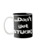 DON'T GET STUCK mugs