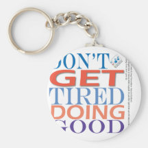 Don't Get Tired Doing Good Key Chain