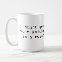 dont_get_your_knickers_in_a_twist_brit_phrase_mug-p168020275005332731enqy0_216.jpg