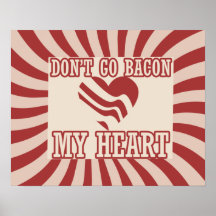 Don't go BACON my Heart Posters