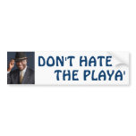Don't Hate the Playa' bumper stickers