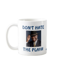 Don't Hate the Playa' Coffee Mug