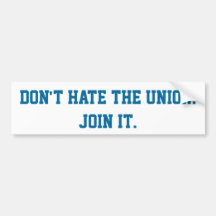 "Don't Hate the Union" Bumper Sticker