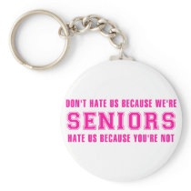 Don't Hate Us Because We're Seniors Keychain