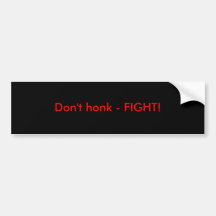 Don't honk - FIGHT! Bumper Sticker