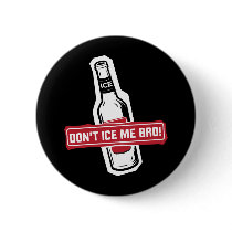 don't ice me bro! - bros icing bros buttons