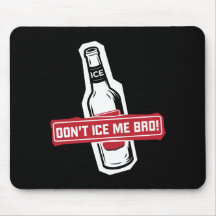 don't ice me bro! - bros icing bros mousepads
