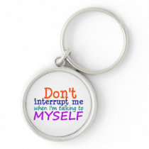 Don't Interrupt Me