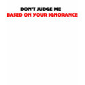Don't judge me t-shirts