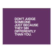 DON'T JUDGE SOMEONE BECAUSE THEY SIN DIFFERENTLY POSTCARD