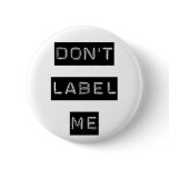 Don't Label Me button