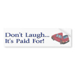 Don't Laugh (Bumper Sticker) bumper stickers