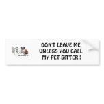 DON'T LEAVE ME UNLESS YOU CALL MY ... bumper stickers