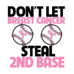 Don't Let Breast Cancer Steal 2nd Base t-shirts