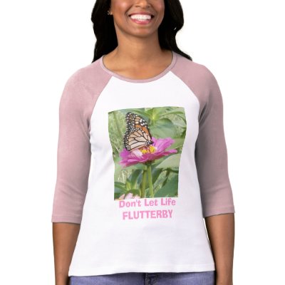 Don't Let Life FLUTTERBY T-shirt by minx267
