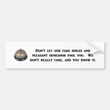 dont-let-our-fake-smiles-and-pleasant-demeanour bumper sticker