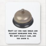 dont-let-our-fake-smiles-and-pleasant-demeanour mouse pad