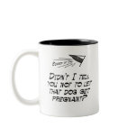 Don't let that dog get pregnant! mugs