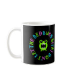 Don't Let The Bedbugs Bite! mugs