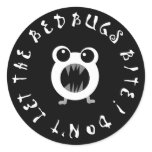 Don't Let The Bedbugs Bite! Round Stickers