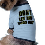 Don't Let the Dogs Out Doggie Tee Shirt