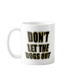 Don't Let the Dogs Out mugs