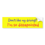 Don't like my driving.... bumper stickers