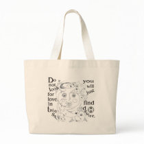 Dont look love in things, you´ll just find desire tote bags