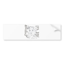 Dont look love in things, you´ll just find desire bumper stickers